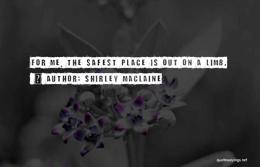 The Safest Place Quotes By Shirley Maclaine