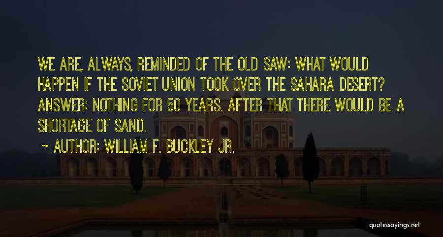 The Sahara Desert Quotes By William F. Buckley Jr.