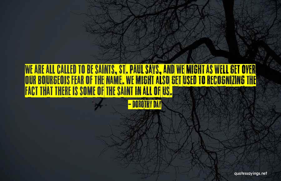 The Saints Quotes By Dorothy Day The Saints Quotes By Dorothy Day