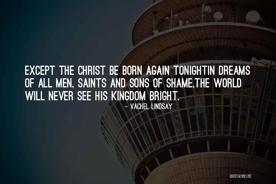 The Saints Quotes By Vachel Lindsay The Saints Quotes By Vachel Lindsay