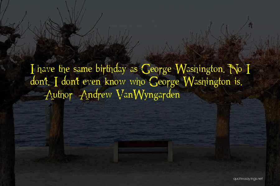 The Same Birthday Quotes By Andrew VanWyngarden