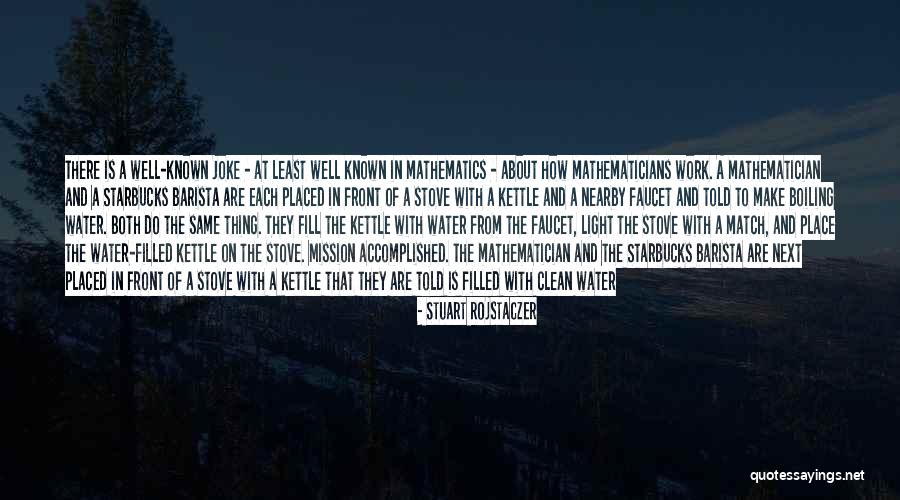 The Same Boiling Water Quotes By Stuart Rojstaczer The Same Boiling Water Quotes By Stuart Rojstaczer
