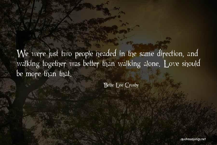 The Same Direction Quotes By Bette Lee Crosby