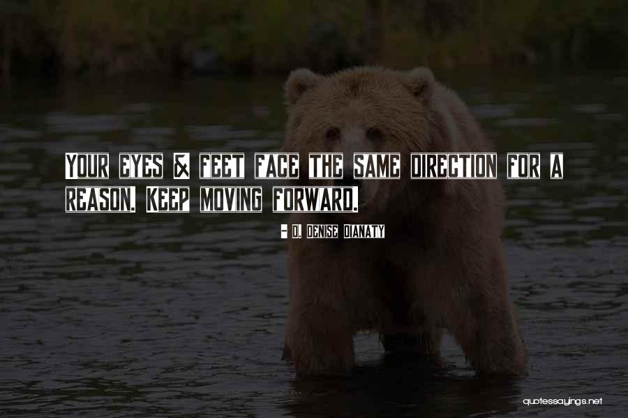 The Same Direction Quotes By D. Denise Dianaty The Same Direction Quotes By D. Denise Dianaty