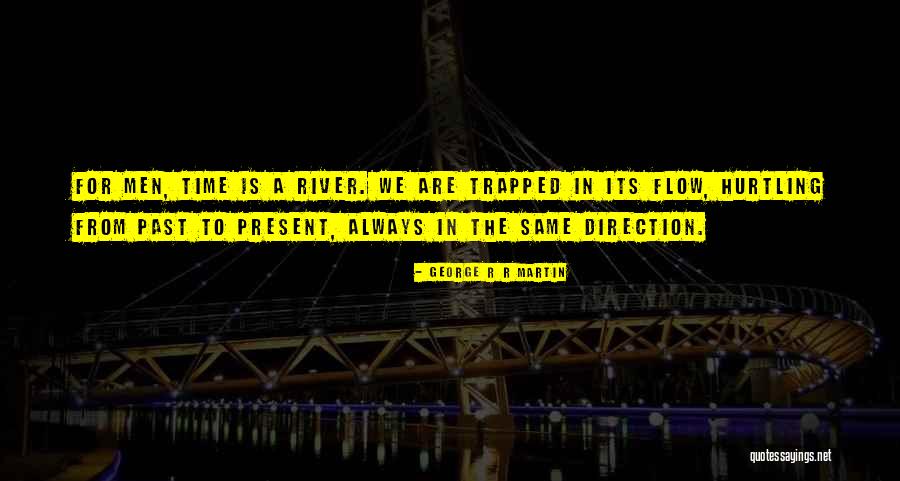 The Same Direction Quotes By George R R Martin The Same Direction Quotes By George R R Martin