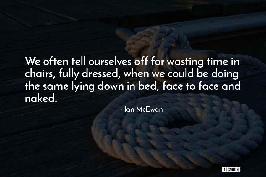 The Same Face Quotes By Ian McEwan The Same Face Quotes By Ian McEwan