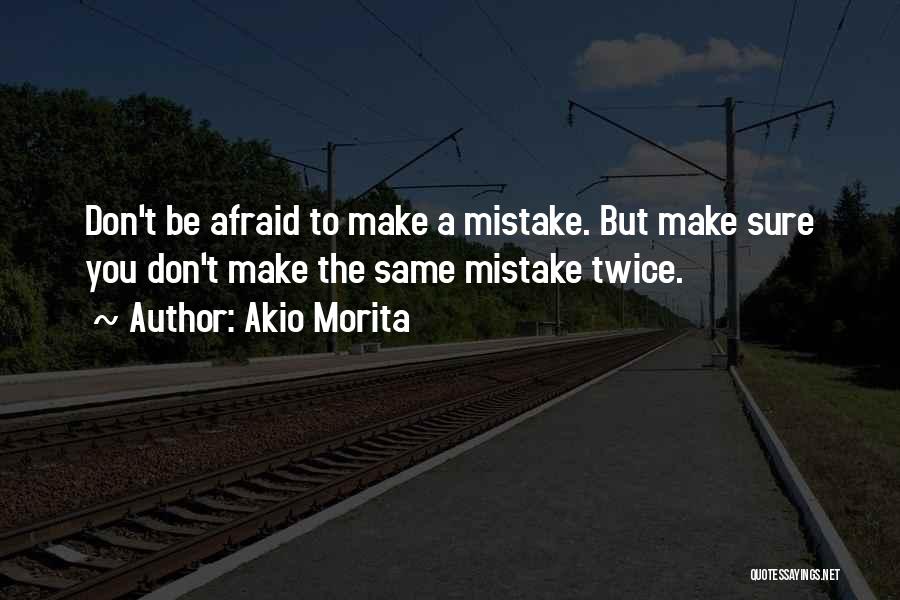 The Same Mistake Twice Quotes By Akio Morita