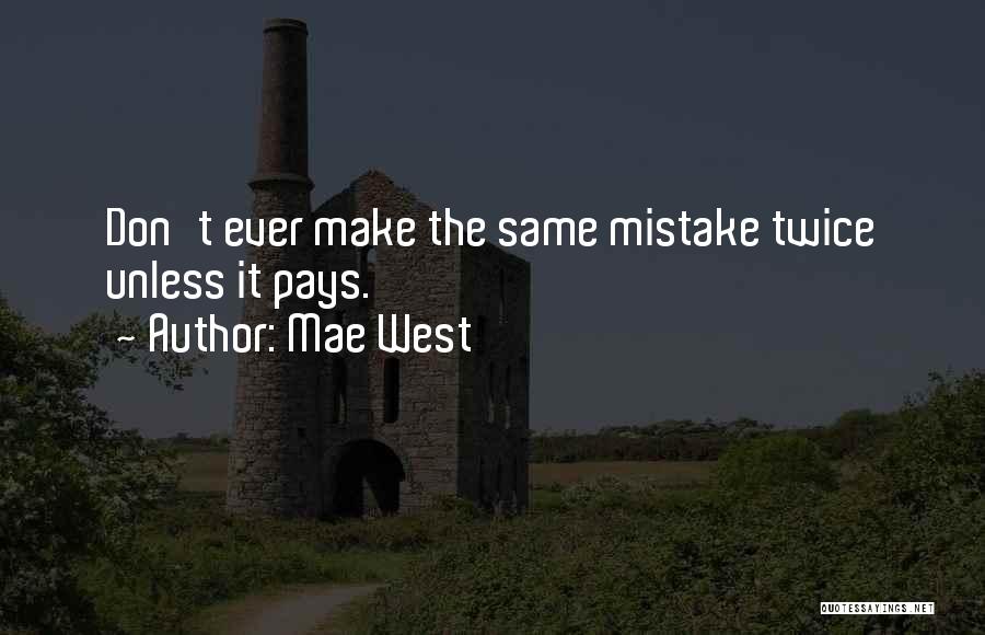The Same Mistake Twice Quotes By Mae West