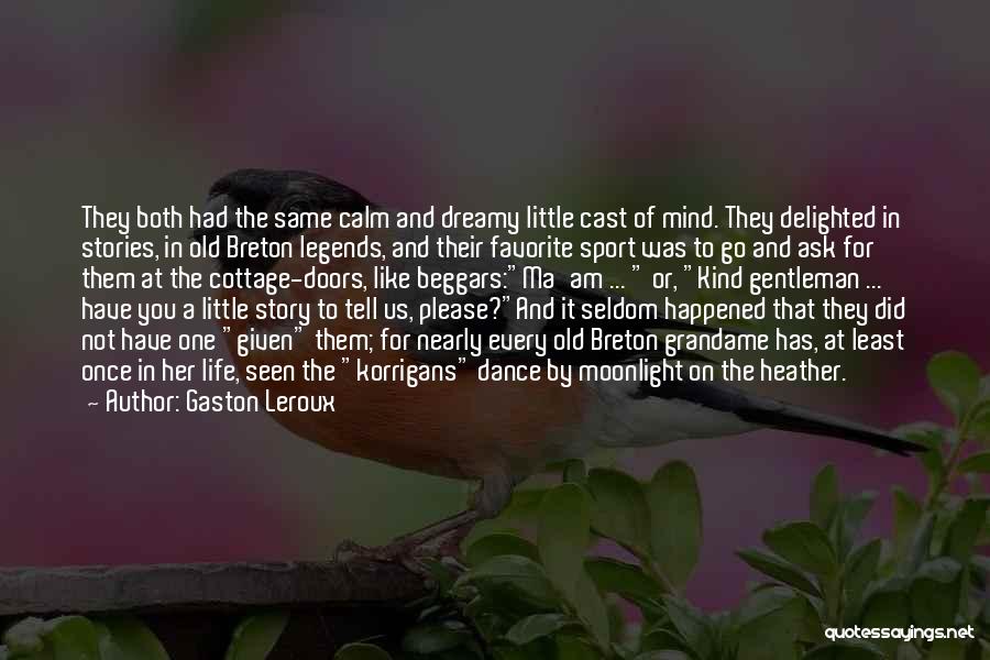 The Same Old Story Quotes By Gaston Leroux