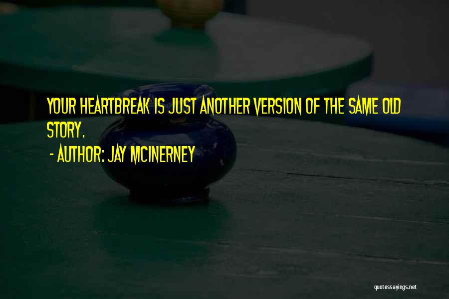 The Same Old Story Quotes By Jay McInerney