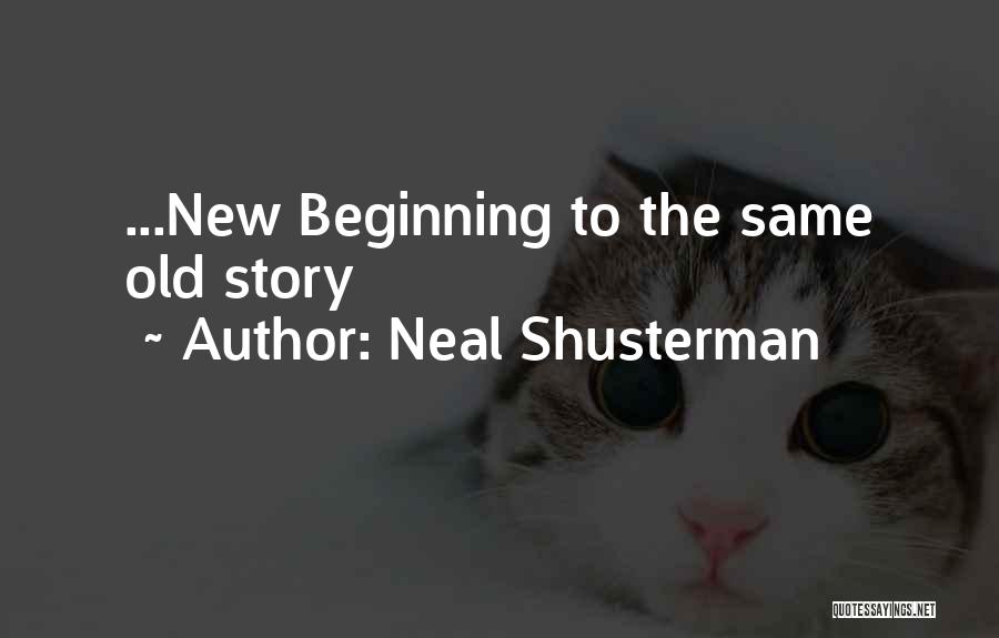The Same Old Story Quotes By Neal Shusterman