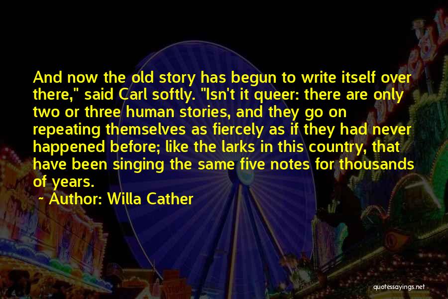 The Same Old Story Quotes By Willa Cather
