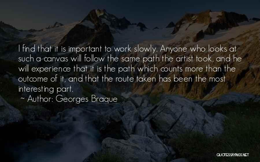 The Same Path Quotes By Georges Braque