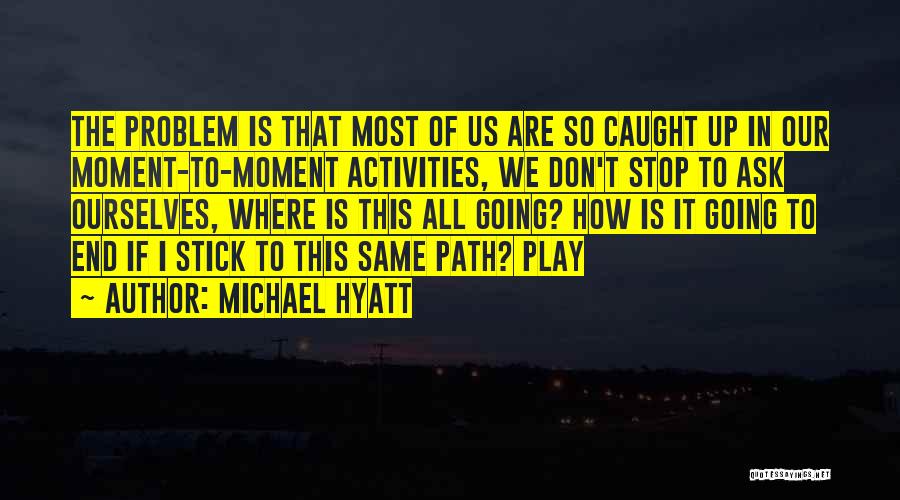 The Same Path Quotes By Michael Hyatt