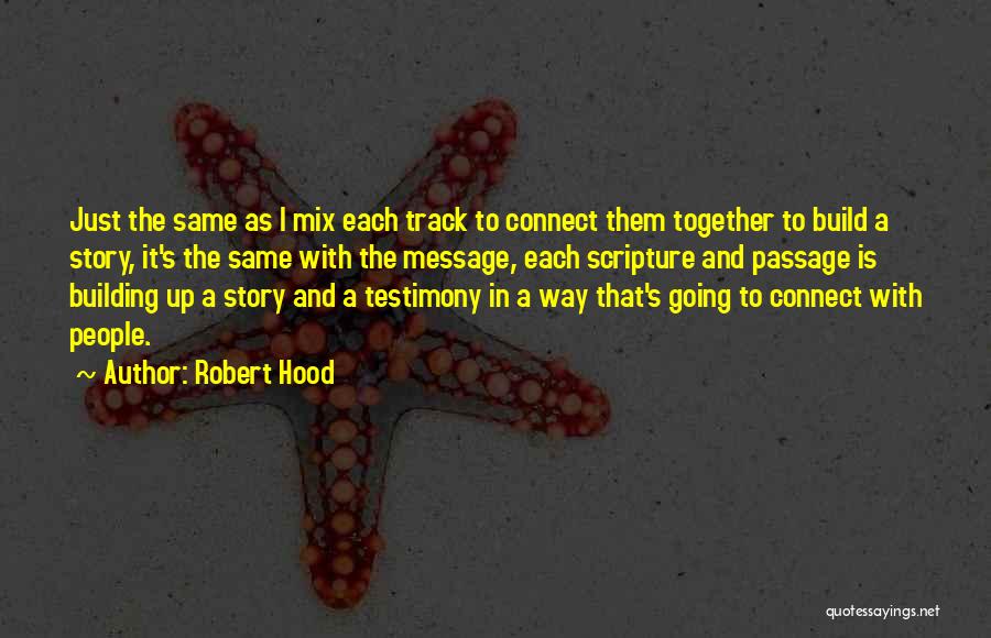 The Same Story Quotes By Robert Hood
