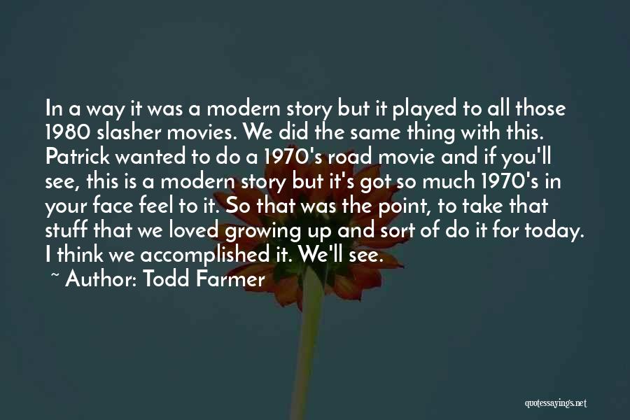 The Same Story Quotes By Todd Farmer