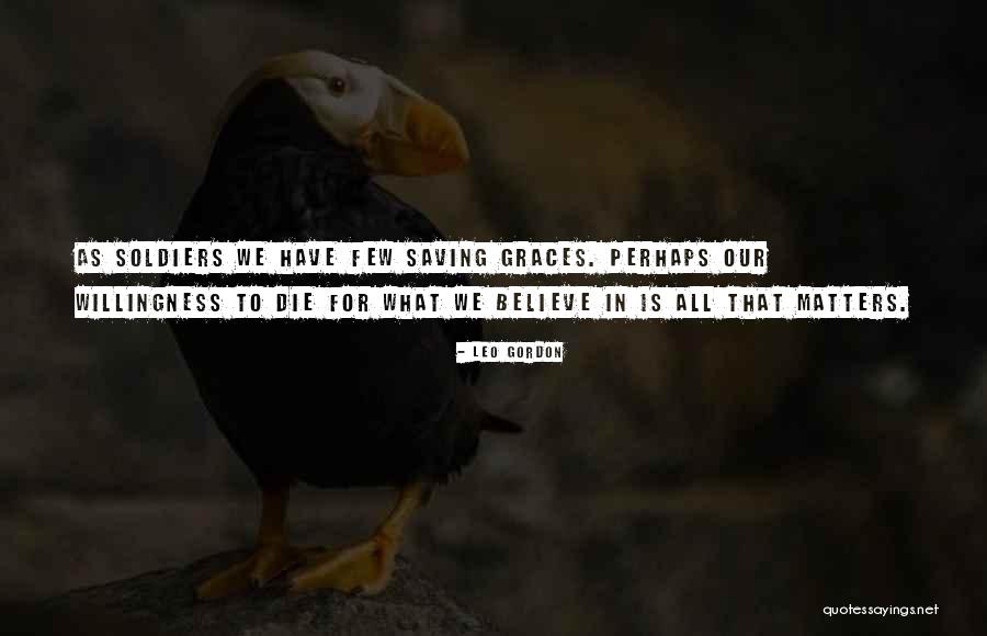 The Saving Graces Quotes By Leo Gordon The Saving Graces Quotes By Leo Gordon