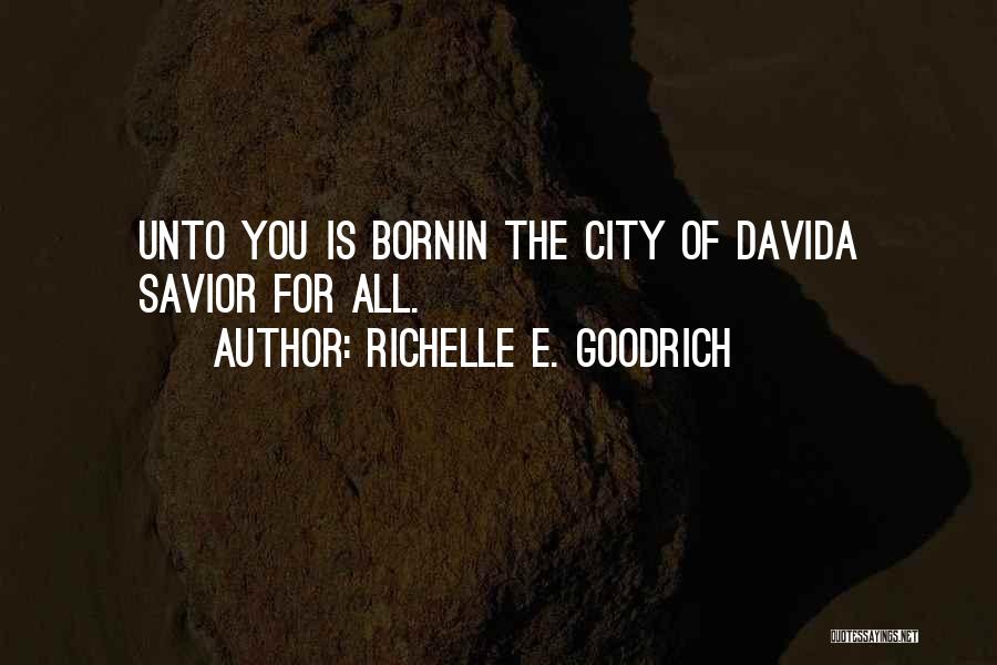 The Savior's Birth Quotes By Richelle E. Goodrich