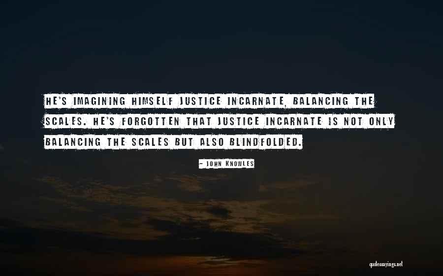 The Scales Of Justice Quotes By John Knowles The Scales Of Justice Quotes By John Knowles