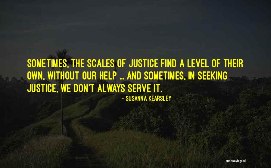 The Scales Of Justice Quotes By Susanna Kearsley The Scales Of Justice Quotes By Susanna Kearsley