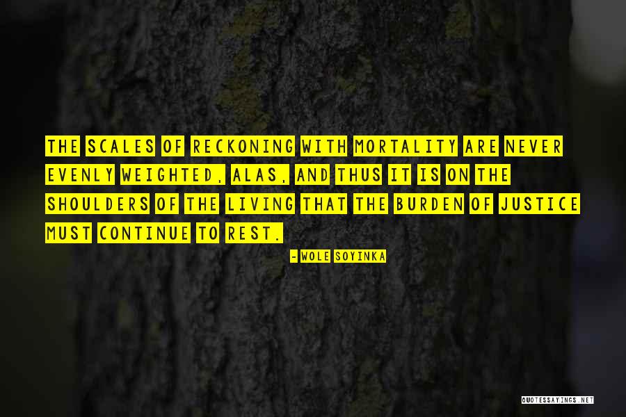 The Scales Of Justice Quotes By Wole Soyinka The Scales Of Justice Quotes By Wole Soyinka