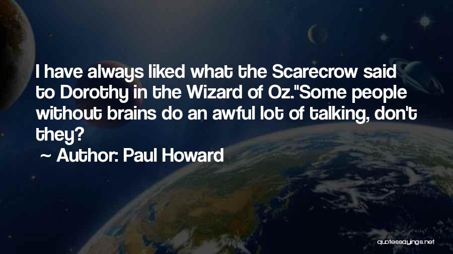 The Scarecrow From Wizard Of Oz Quotes By Paul Howard