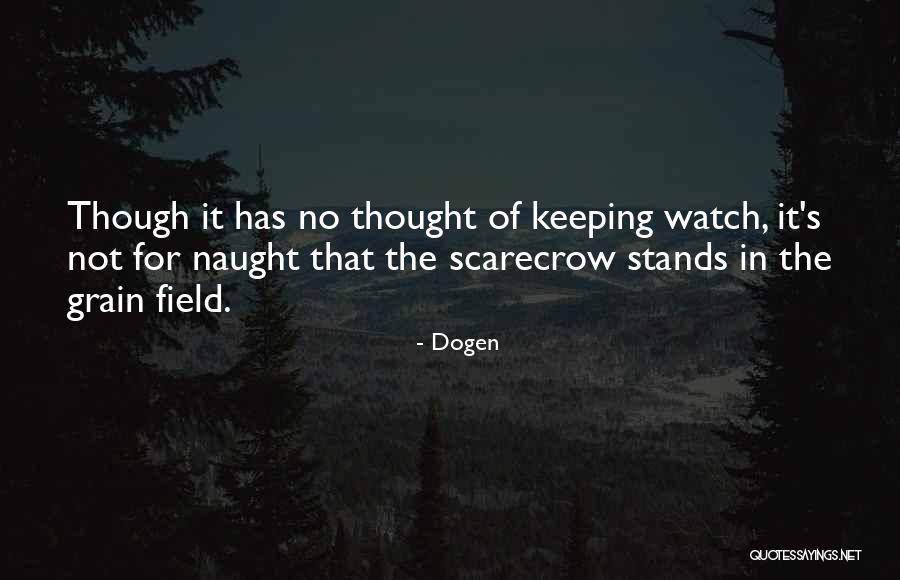 The Scarecrow Quotes By Dogen The Scarecrow Quotes By Dogen