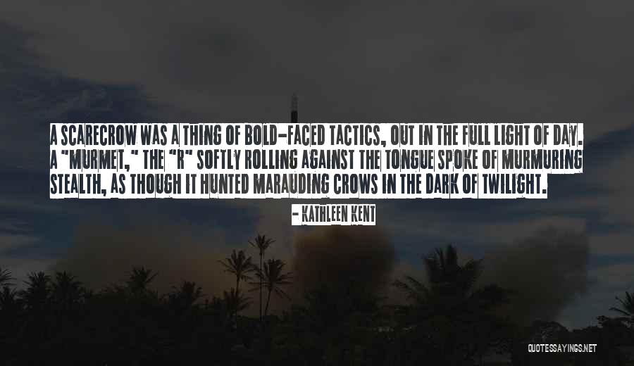 The Scarecrow Quotes By Kathleen Kent The Scarecrow Quotes By Kathleen Kent