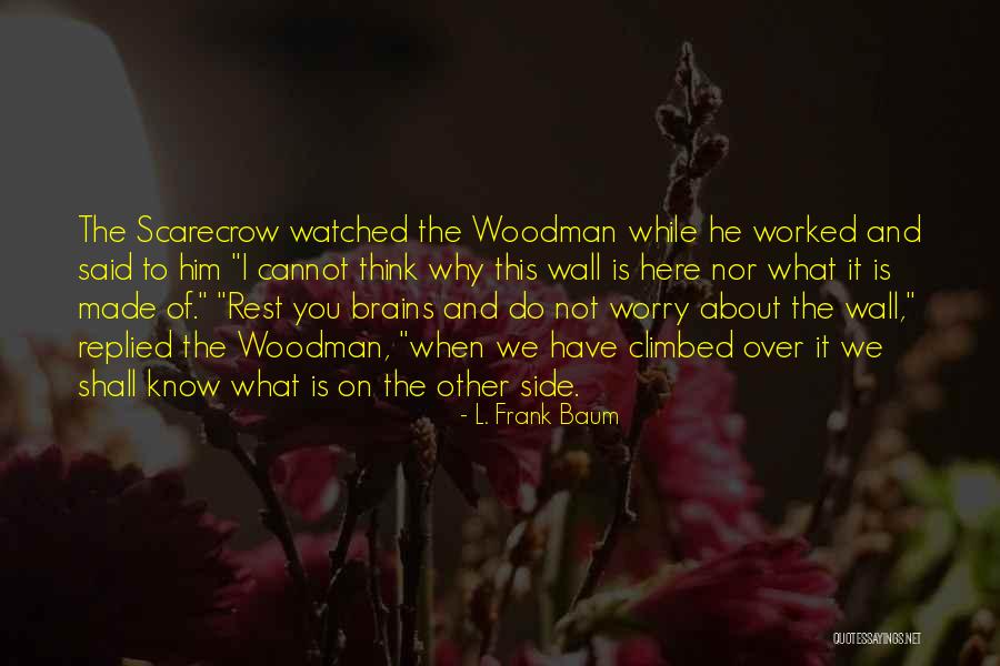 The Scarecrow Quotes By L. Frank Baum The Scarecrow Quotes By L. Frank Baum