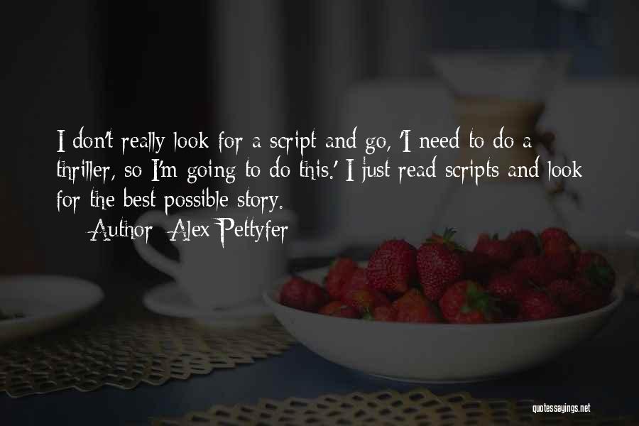 The Script Best Quotes By Alex Pettyfer
