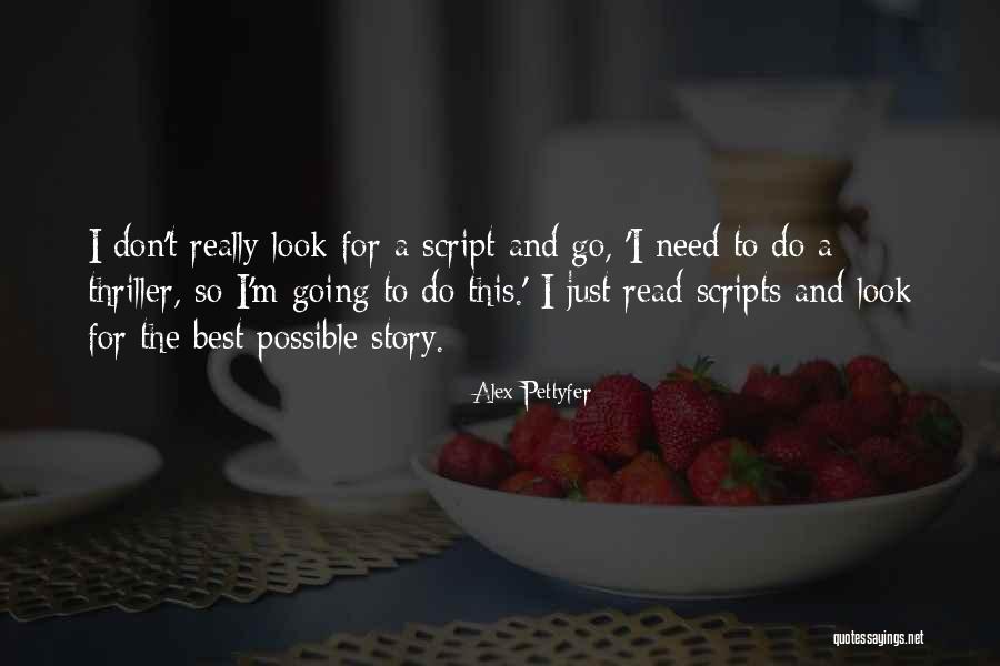 The Script Best Quotes By Alex Pettyfer