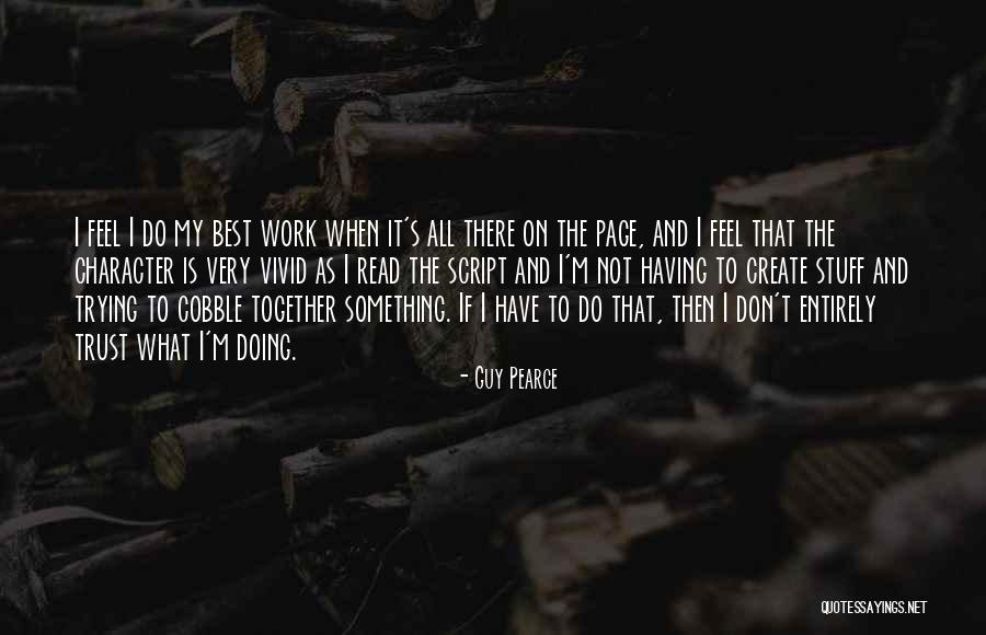 The Script Best Quotes By Guy Pearce The Script Best Quotes By Guy Pearce