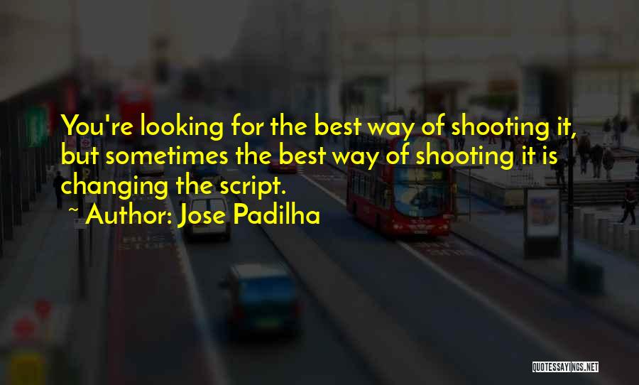 The Script Best Quotes By Jose Padilha