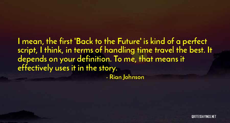 The Script Best Quotes By Rian Johnson The Script Best Quotes By Rian Johnson