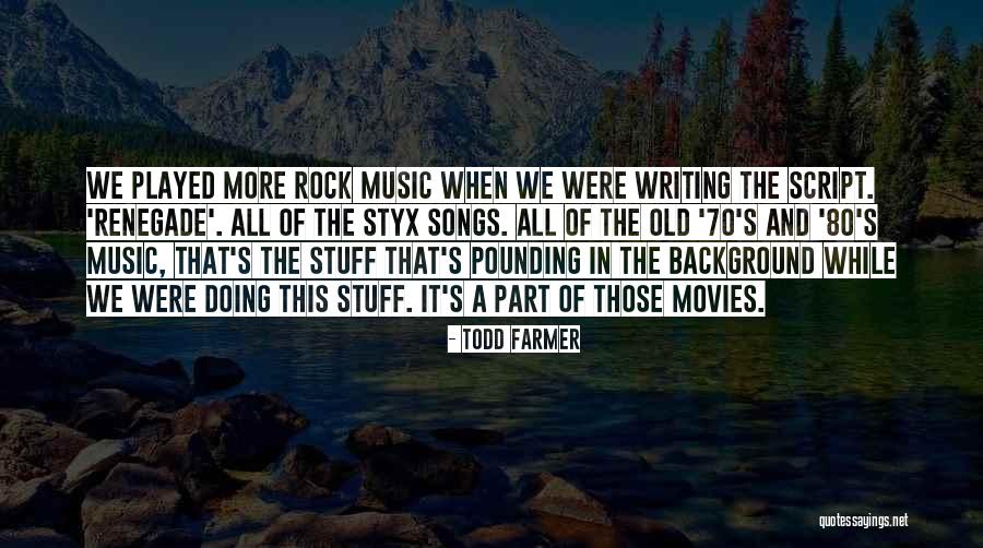 The Script Song Quotes By Todd Farmer