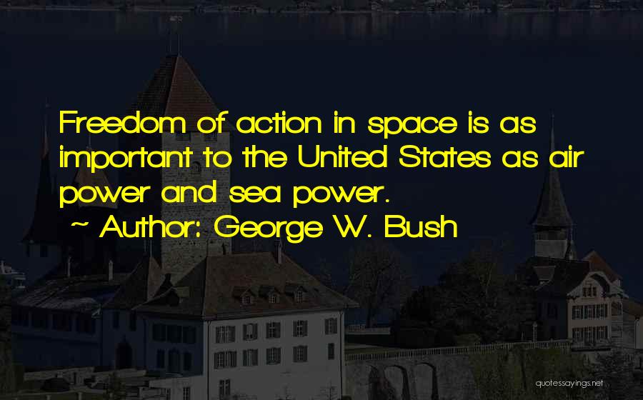 The Sea And Freedom Quotes By George W. Bush