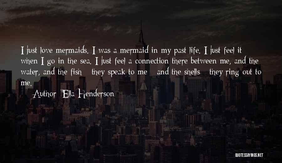 The Sea And Mermaids Quotes By Ella Henderson