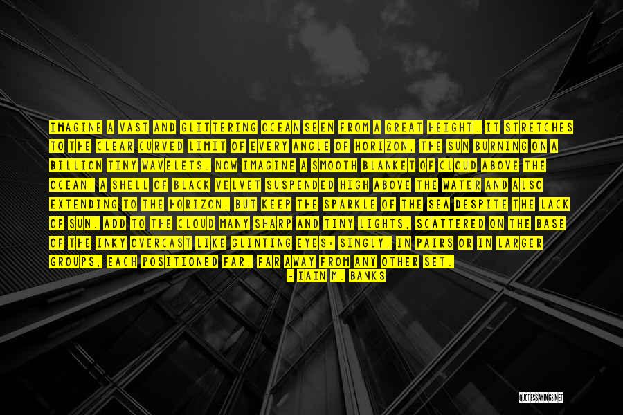 The Sea And Sun Quotes By Iain M. Banks The Sea And Sun Quotes By Iain M. Banks