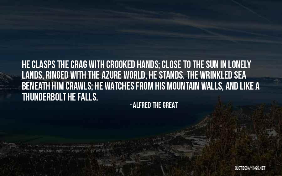The Sea Close By Quotes By Alfred The Great The Sea Close By Quotes By Alfred The Great