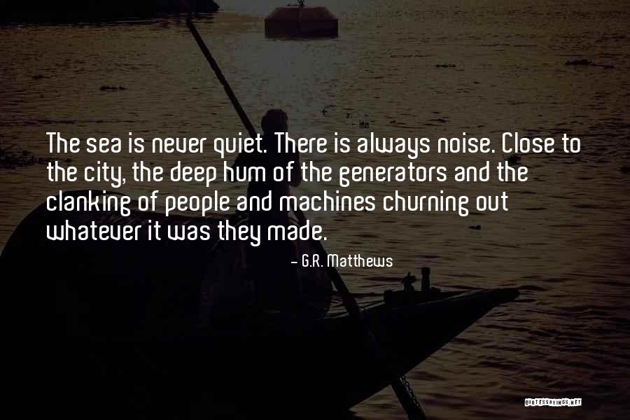 The Sea Close By Quotes By G.R. Matthews The Sea Close By Quotes By G.R. Matthews