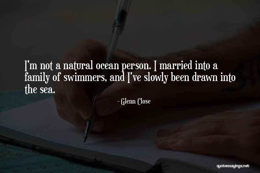 The Sea Close By Quotes By Glenn Close The Sea Close By Quotes By Glenn Close