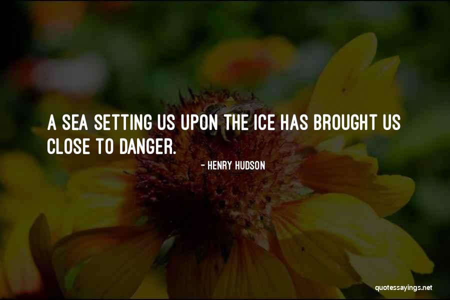 The Sea Close By Quotes By Henry Hudson The Sea Close By Quotes By Henry Hudson