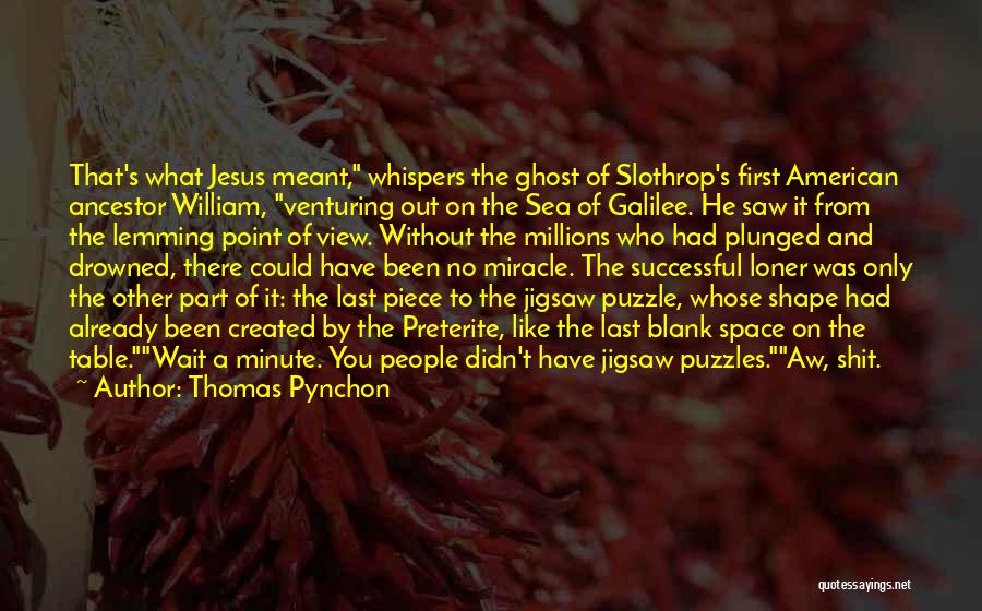 The Sea Of Galilee Quotes By Thomas Pynchon