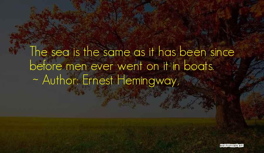The Sea The Sea Quotes By Ernest Hemingway,
