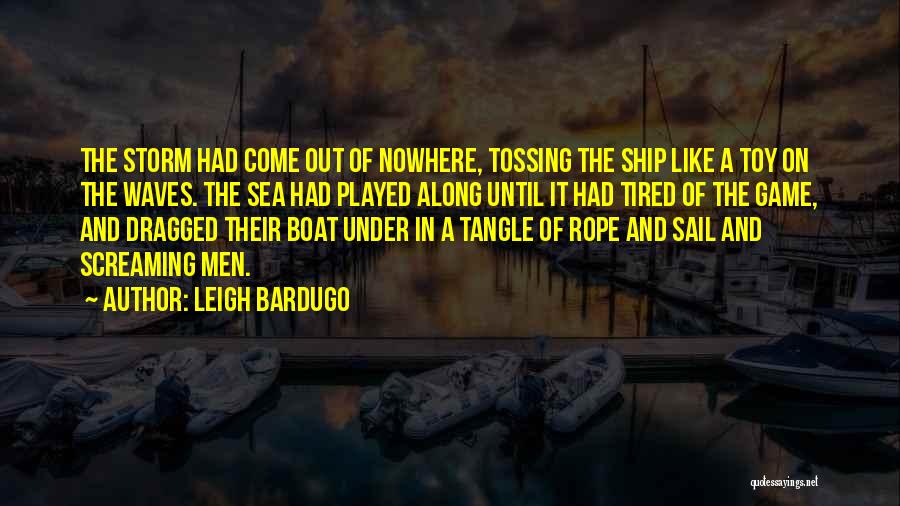 The Sea Waves Quotes By Leigh Bardugo