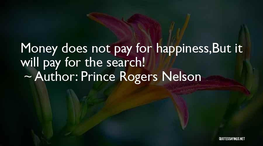 The Search For Happiness Quotes By Prince Rogers Nelson