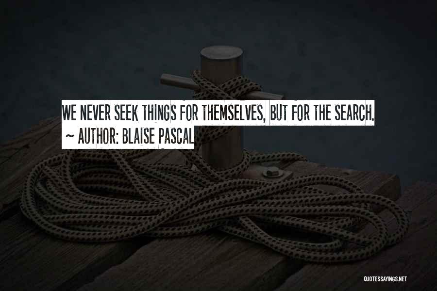 The Search For Knowledge Quotes By Blaise Pascal