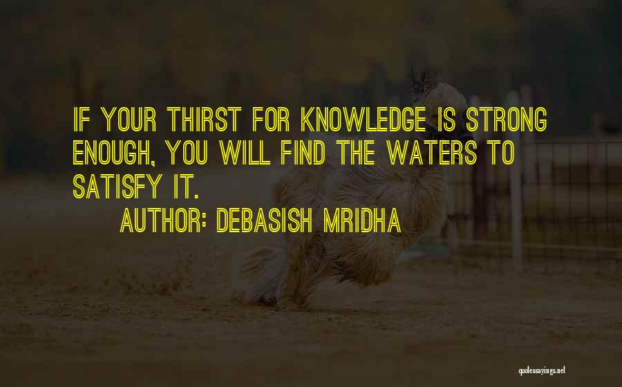 The Search For Knowledge Quotes By Debasish Mridha