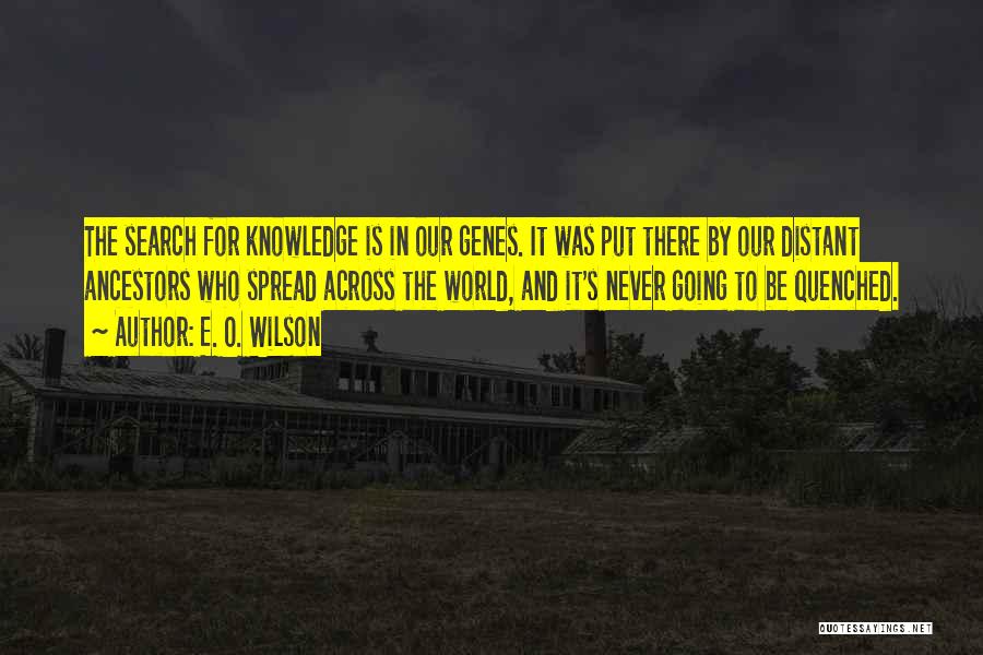 The Search For Knowledge Quotes By E. O. Wilson