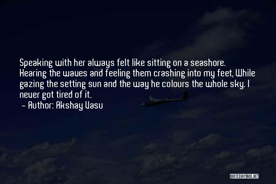 The Seashore Quotes By Akshay Vasu